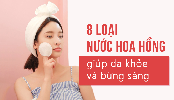 Muốn làn da luôn bừng sáng và khoẻ mạnh, hãy bắt đầu sử dụng 1 trong 8 loại nước hoa hồng sau Muốn làn da luôn bừng sáng và khoẻ mạnh, hãy bắt đầu sử dụng 1 trong 8 loại nước hoa hồng sau
