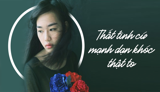 Khi thất tình, cứ mạnh dạn khóc thật to để bản thân được quyền "đau một lần rồi thôi" Khi thất tình, cứ mạnh dạn khóc thật to để bản thân được quyền "đau một lần rồi thôi"