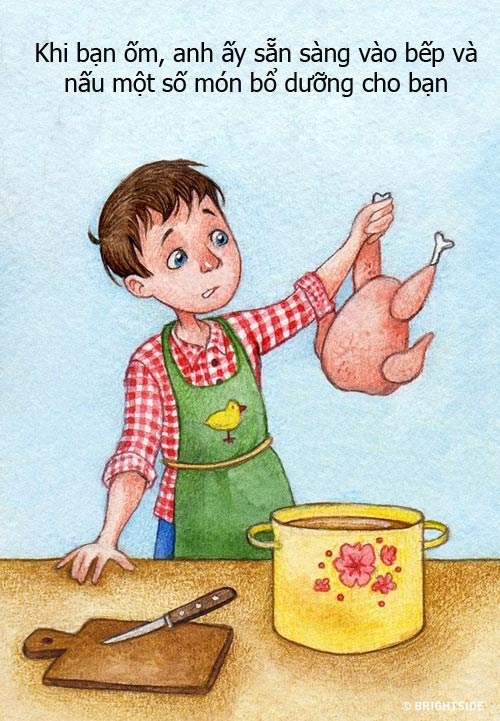 Cho dù trước đó chưa từng một lần xuống bếp nhưng anh ấy vẫn sẵn sàng học và nấu cho bạn những món ăn bổ dưỡng khi bạn bị ốm. Đây đúng là mẫu đàn ông lý tưởng mà mọi chị em đều mong muốn.