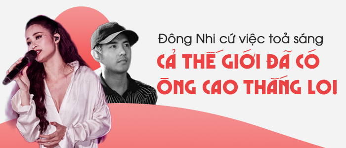 Đằng sau một Đông Nhi toả sáng là một Ông Cao Thắng thầm lặng