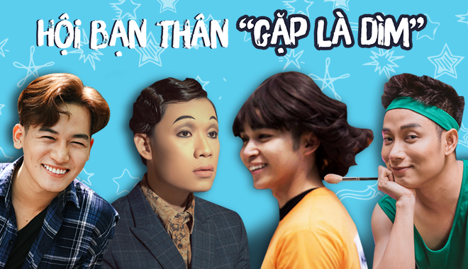 Bộ tứ thánh lầy Vbiz khẳng định: Bạn thân là phải dìm hàng
