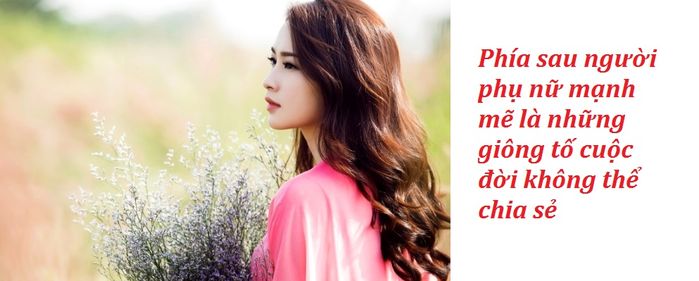 Là phụ nữ mạnh mẽ, thông minh nhất định phải biết những điều này