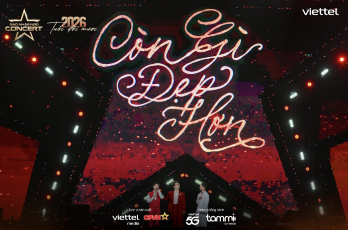 Sao Nhập Ngũ Concert 2026: Khi âm nhạc là cầu nối giữa hai thế hệ