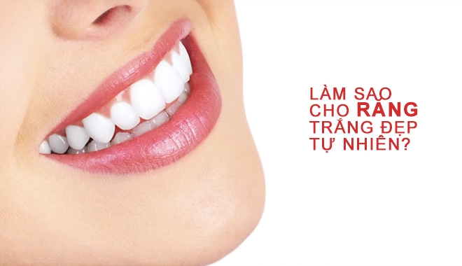 Mách bạn vô số cách làm răng trắng đẹp một cách tự nhiên