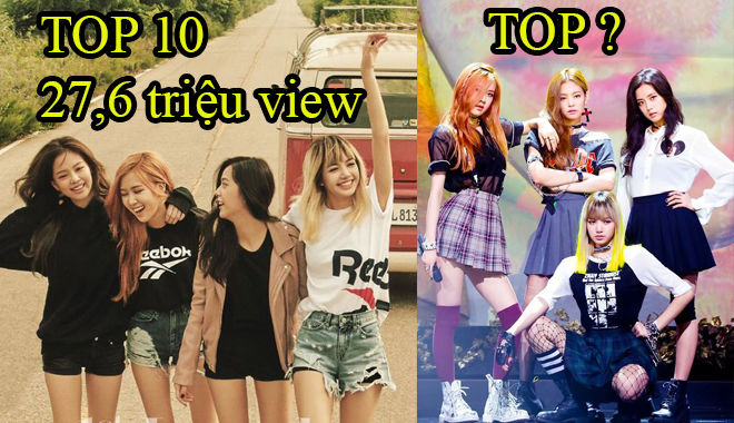 Top 10 video vũ đạo của nhóm nữ Kpop có lượt xem “khủng nhất”: Sự thống trị của Black Pink