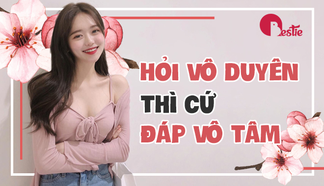 Hỏi vô duyên thì cứ đáp vô tâm - bí kíp giúp bạn "sống sót" qua mùa Tết này