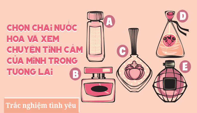 Nếu chọn chai nước hoa C: Tình yêu sẽ khiến hai bạn đau khổ nhưng khó buông tay
