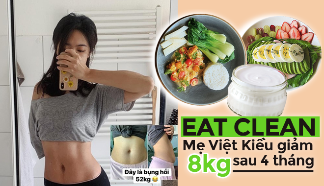 Theo chế độ ăn sạch Eat Clean mẹ Việt Kiều "rớt ngay" 8 kg sau 4 tháng