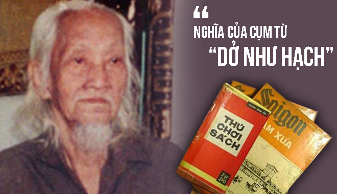 Nghe cụ Vương Hồng Sển giải thích nghĩa của cụm từ "dở như hạch”