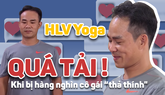 HLV Yoga 33 tuổi cảm thấy quá tải khi bị hàng nghìn cô gái “thả thính"