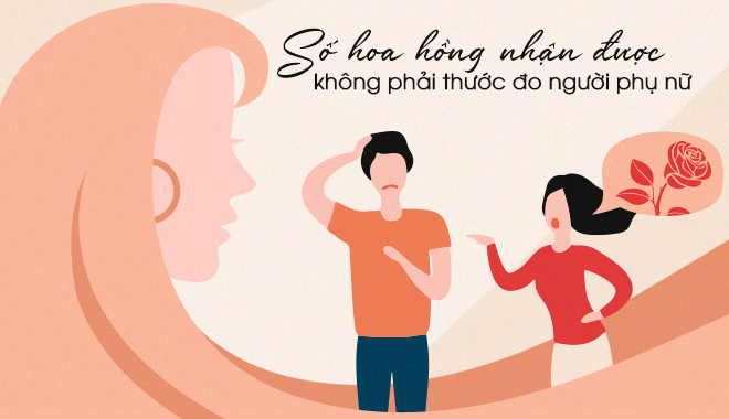 Số hoa hồng trong ngày lễ không phải là thước đo giá trị người phụ nữ