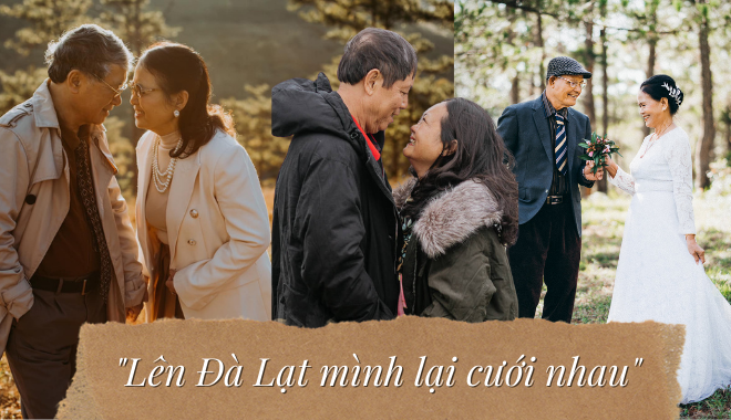 48 năm mặn nồng, cặp vợ chồng già thủ thỉ: "Lên Đà Lạt mình cưới nhau"