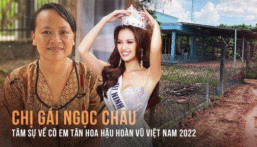 Chị gái tâm sự về Ngọc Châu - Tân Hoa hậu Hoàn vũ Việt Nam 2022